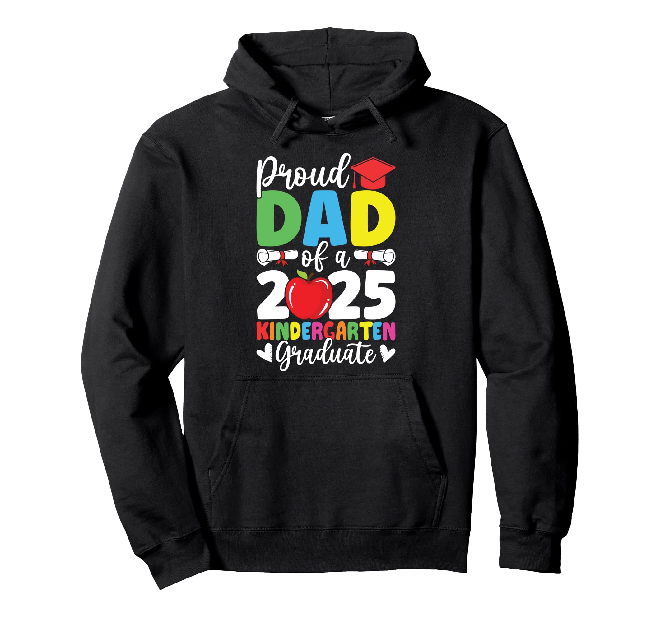 Proud Dad Class 2025 Kindergarten Hoodie - Streetwear Style for Adults - T-Shirt, Sweatshirt, Hoodie