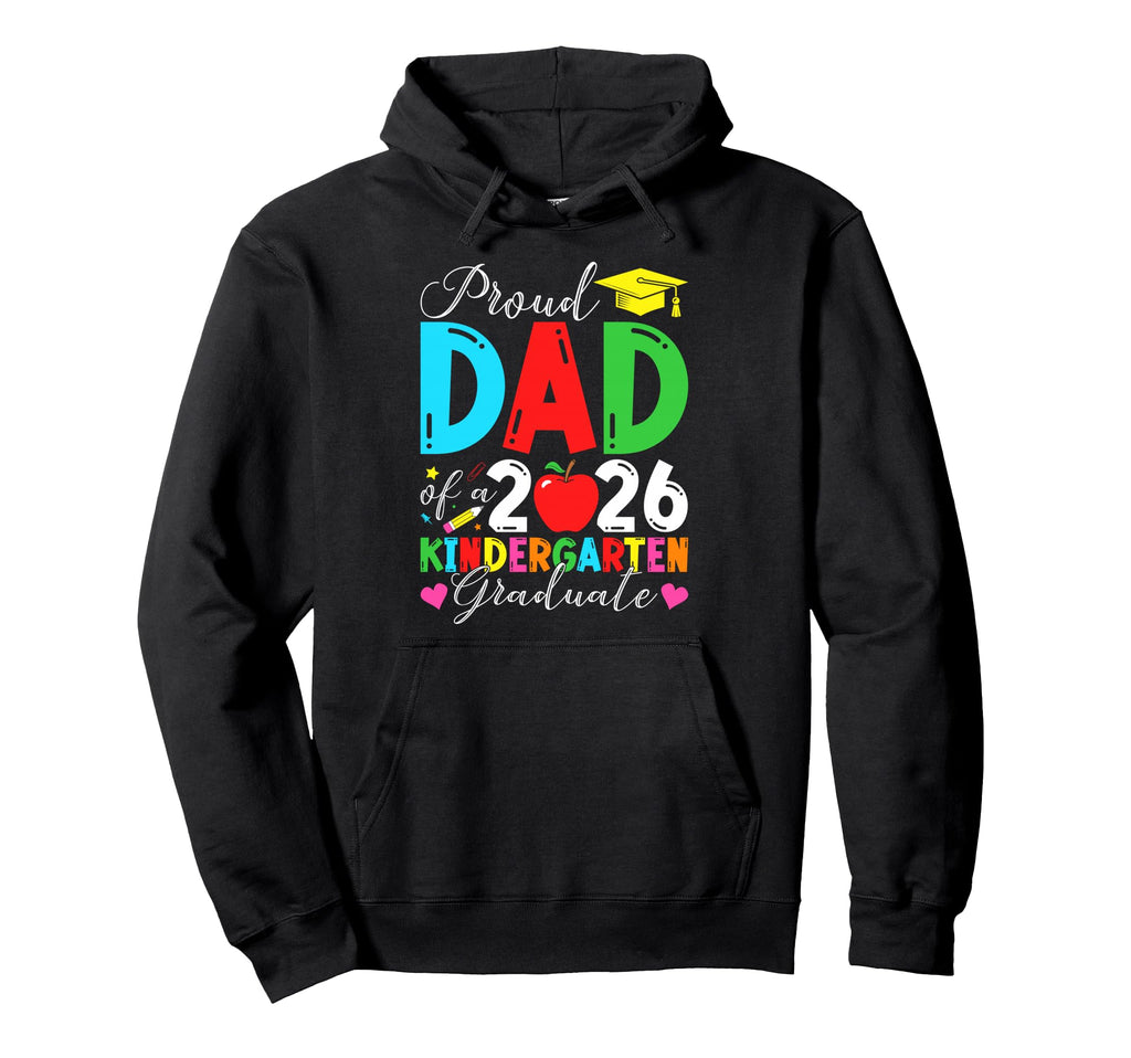 Proud Dad 2026 Kindergarten Graduate Hoodie - Custom Art Print Men Women - T-Shirt, Sweatshirt, Hoodie
