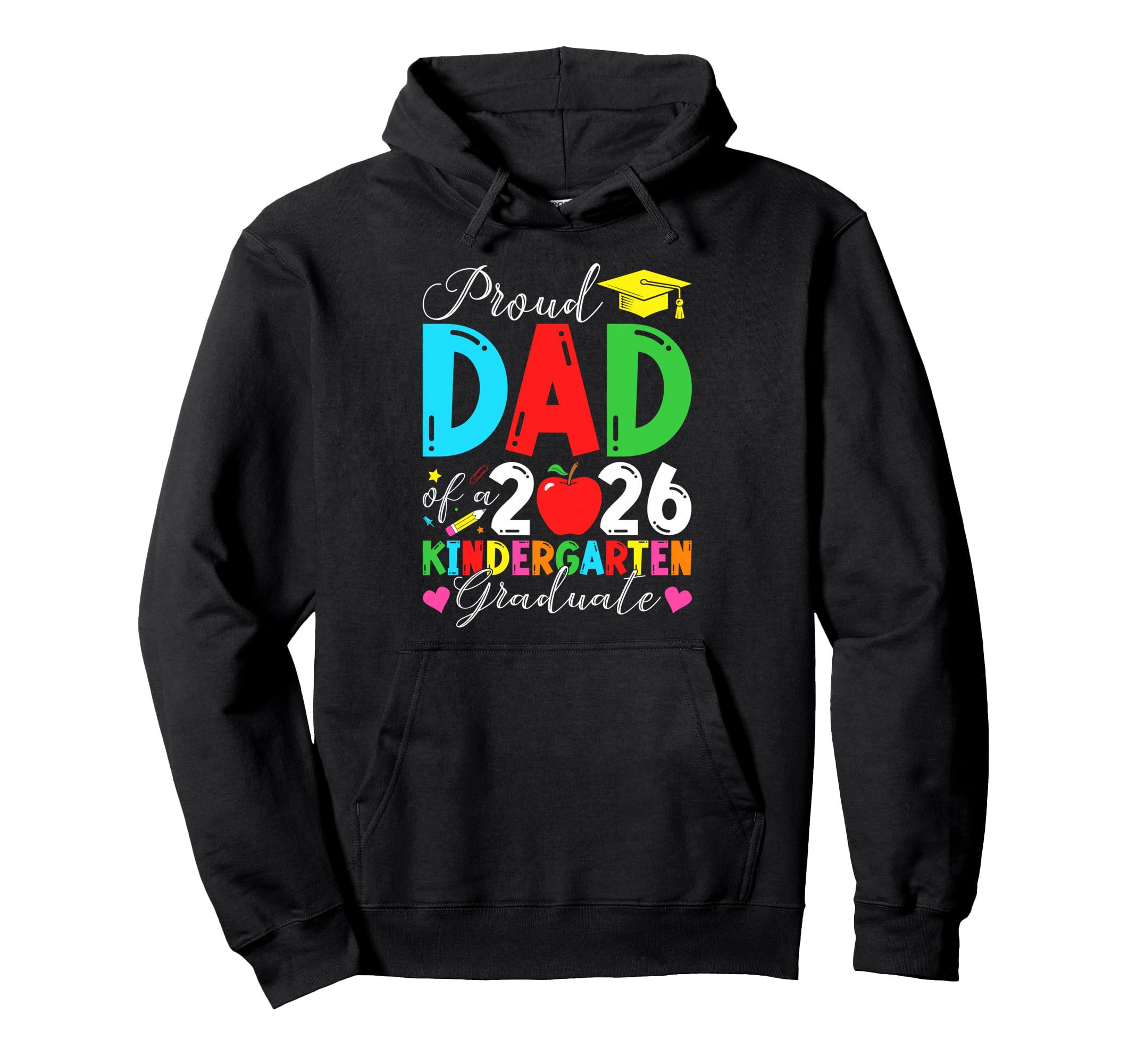 Proud Dad 2026 Kindergarten Graduate Hoodie - Custom Art Print Men Women - T-Shirt, Sweatshirt, Hoodie