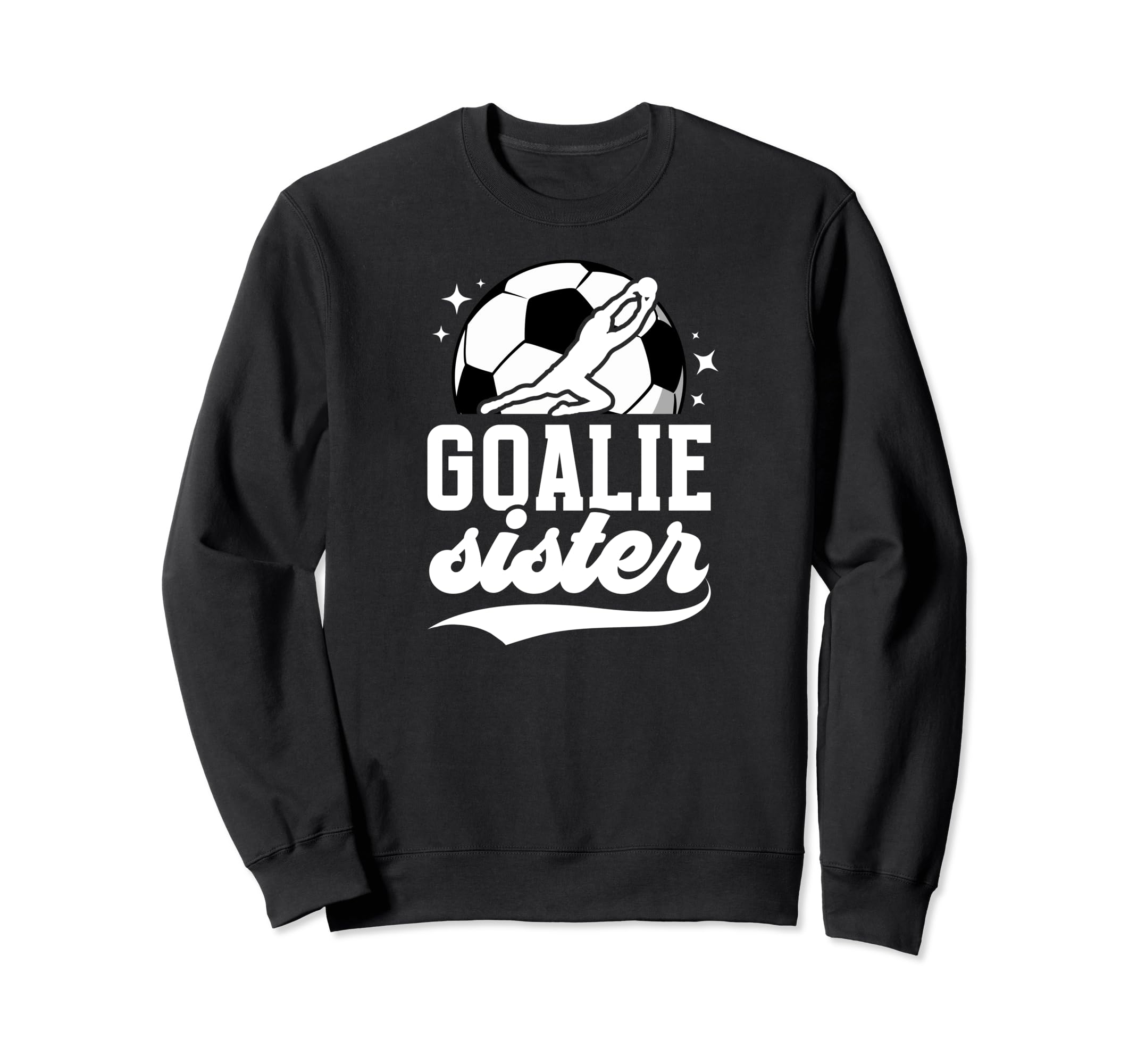 Soccer Goalie Sister Soccer Sweatshirt - Aesthetic Graphic for Adults - T-Shirt, Sweatshirt, Hoodie