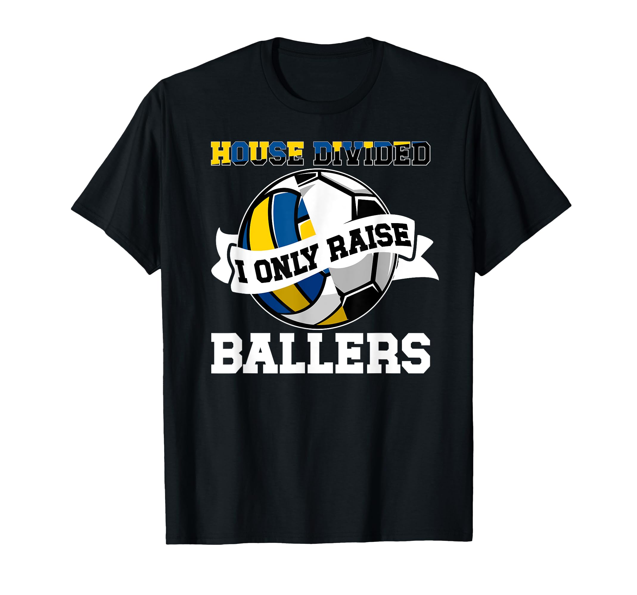 House Divided I Only Raise Ballers T-Shirt - Graphic Print for Adults - T-Shirt, Sweatshirt, Hoodie