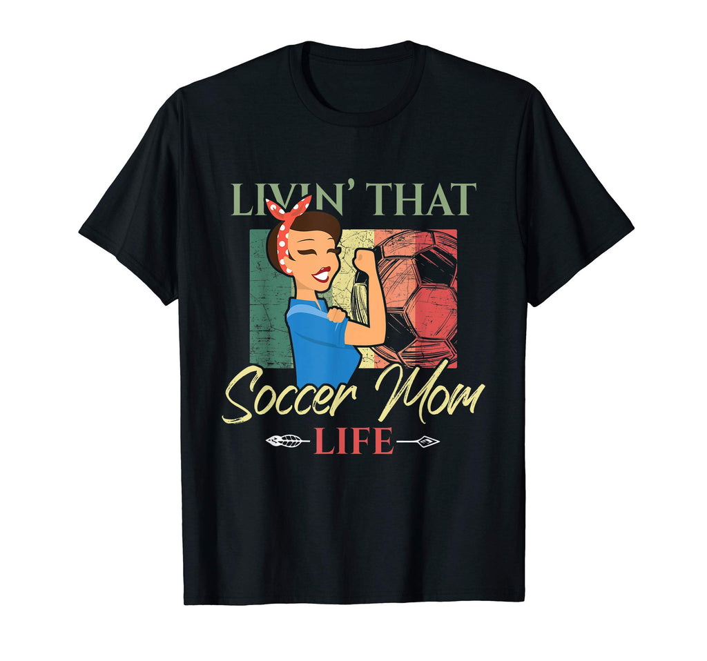Livin That Soccer Mom Life Living T-Shirt - Novelty Apparel for Adults - T-Shirt, Sweatshirt, Hoodie