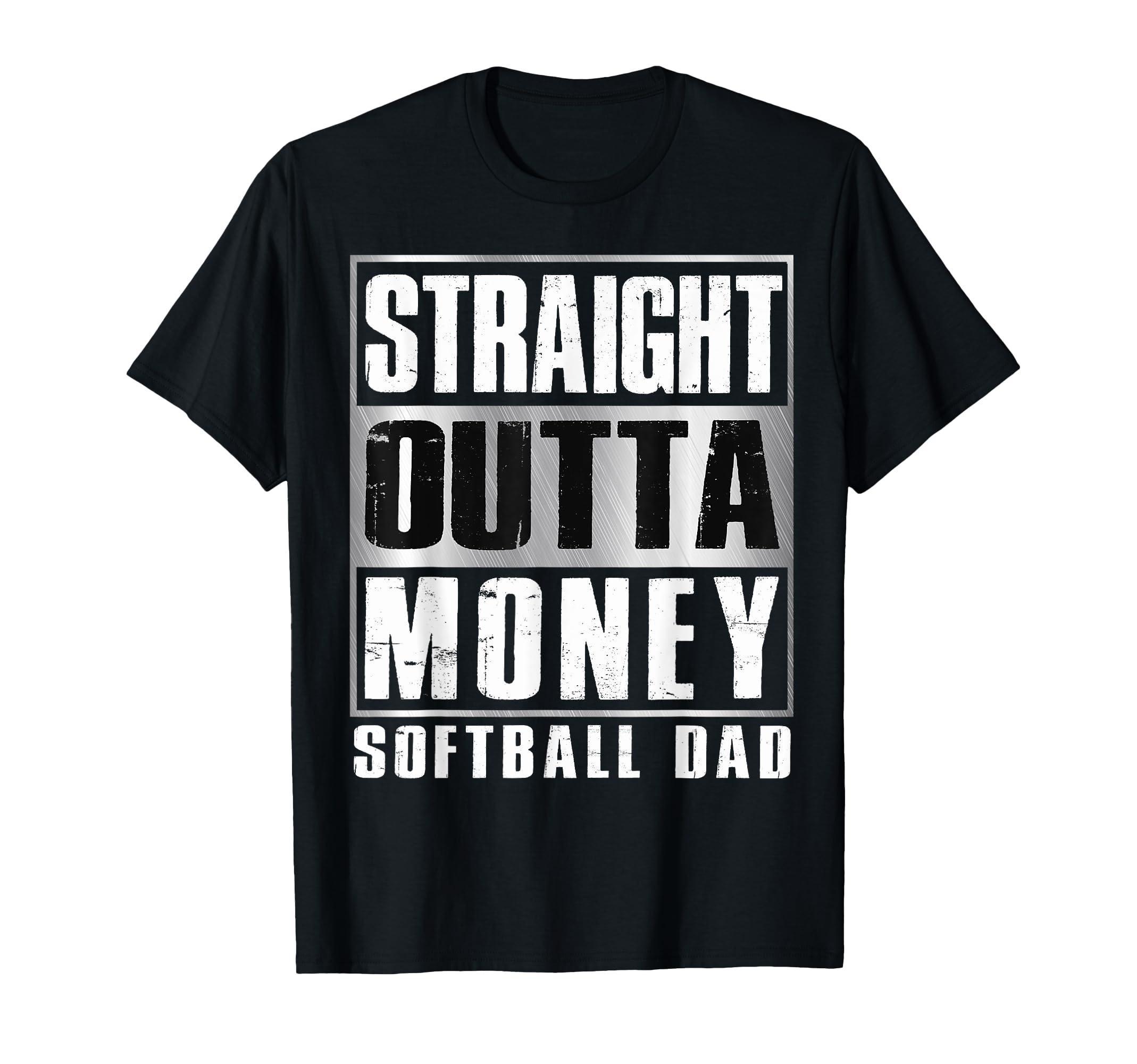 Softball Dad Straight Outta Money T-Shirt - Casual Everyday Wear Men Women - T-Shirt, Sweatshirt, Hoodie
