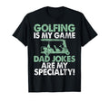 Golfing Is My Game Dad Jokes Are T-Shirt - Casual Everyday Wear Men Women - T-Shirt, Sweatshirt, Hoodie