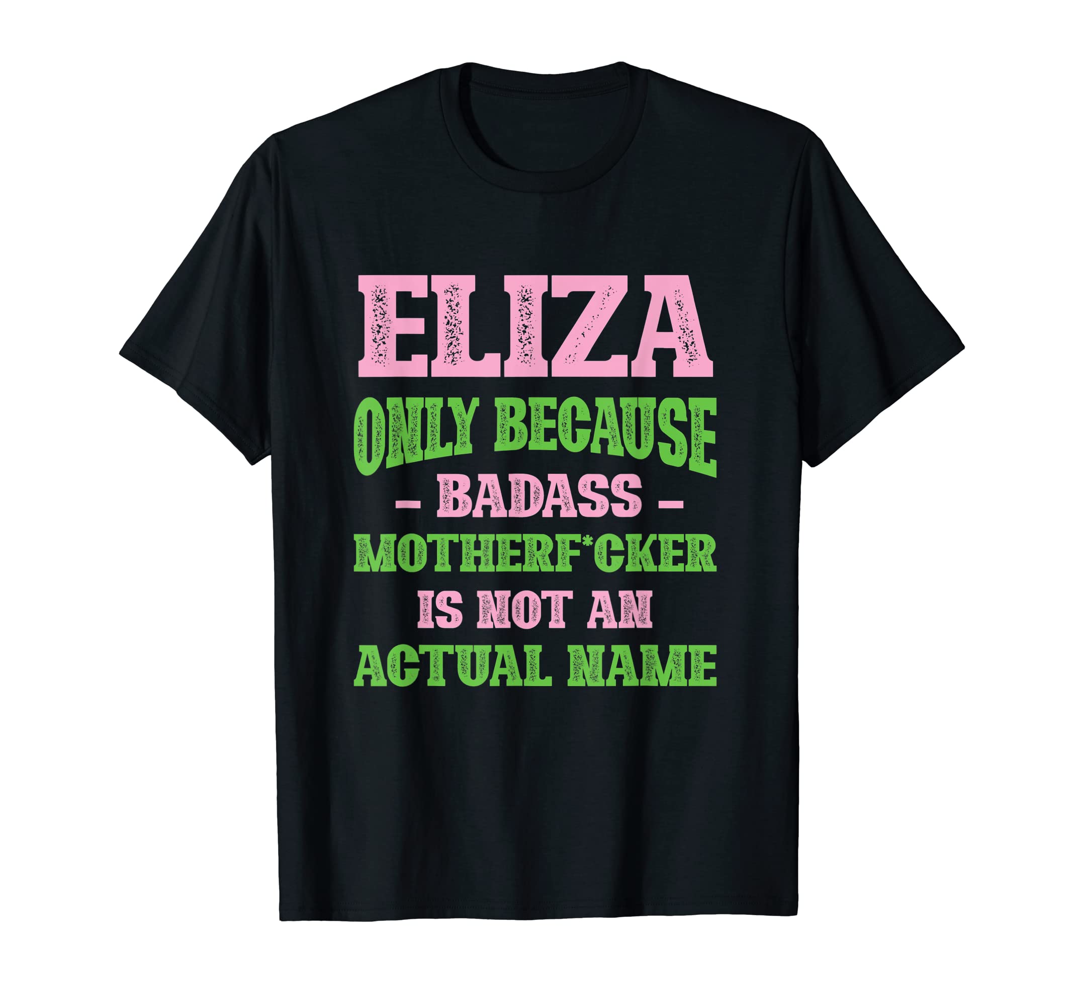Badass Eliza Name Unique Nickname T-Shirt - Unique Graphic Men Women - T-Shirt, Sweatshirt, Hoodie