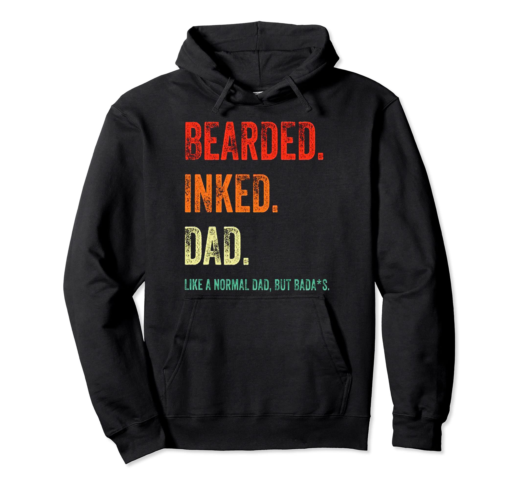Bearded Inked Dad Like Normal Dad But Hoodie - Fun Novelty Design Unisex - T-Shirt, Sweatshirt, Hoodie