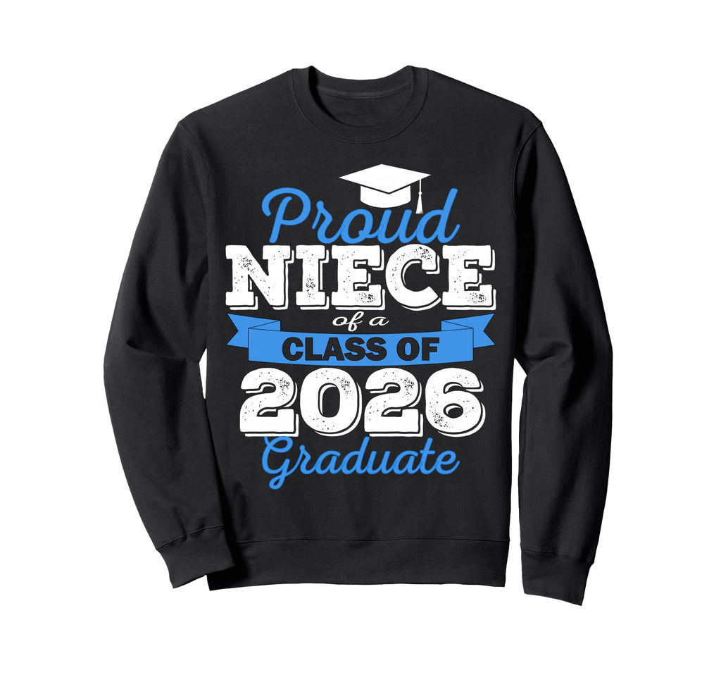 Super Proud Niece 2026 Graduate Sweatshirt - Aesthetic Graphic Men Women - T-Shirt, Sweatshirt, Hoodie