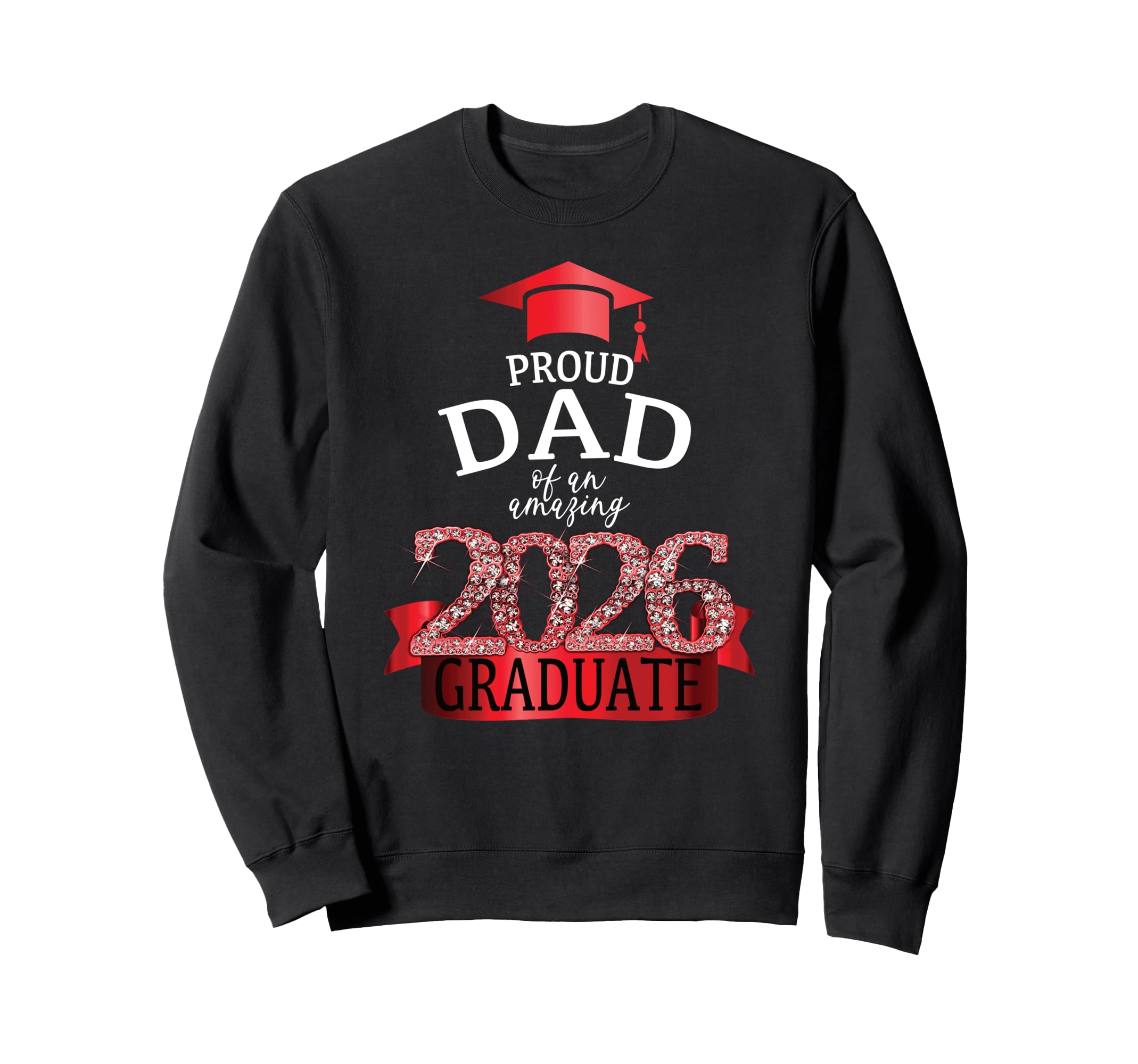 2026 Proud Dad Graduate I Red Sweatshirt - Custom Art Print Men Women - T-Shirt, Sweatshirt, Hoodie