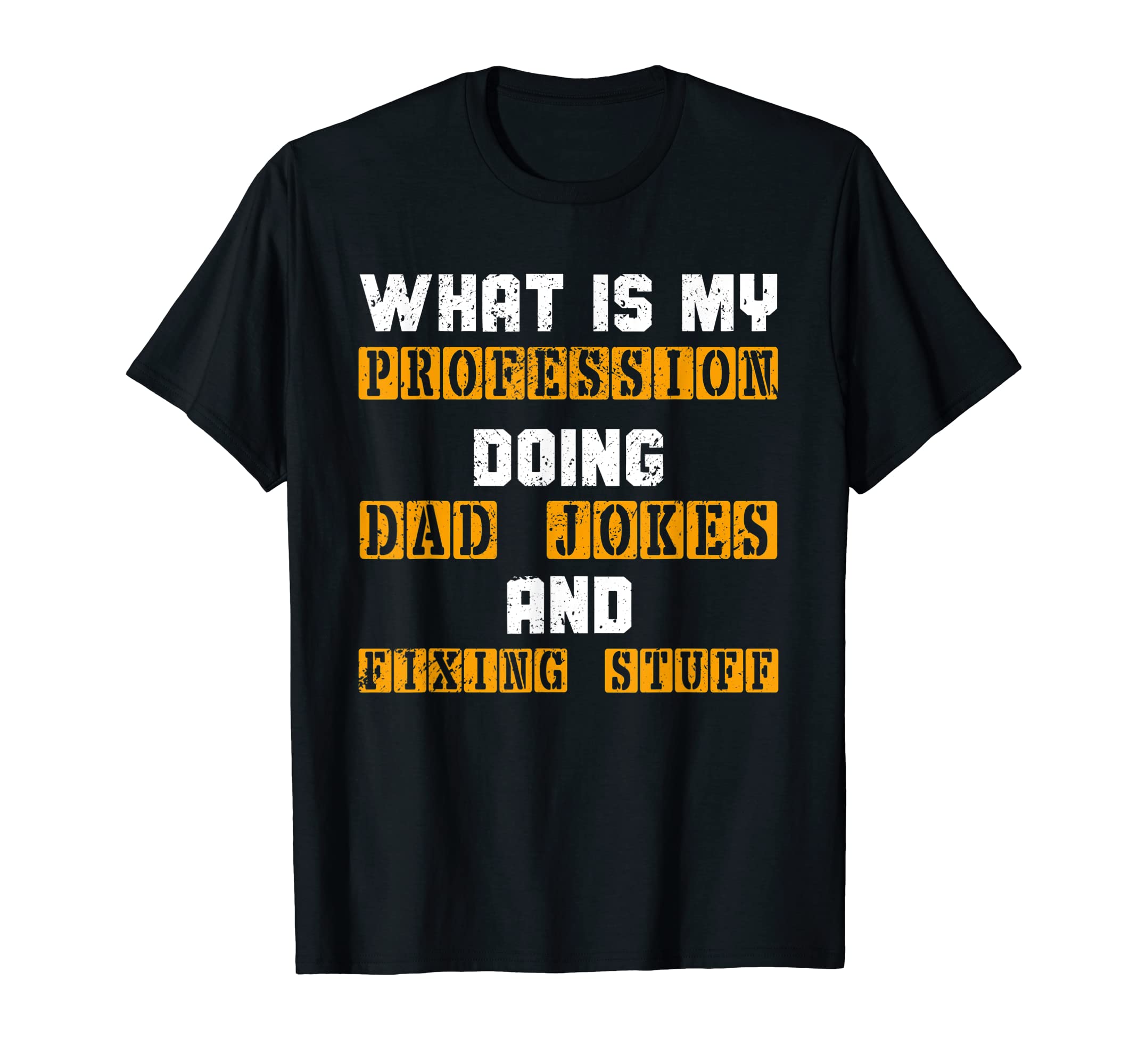 What Is My Profession Doing Dad T-Shirt - Aesthetic Graphic for Adults - T-Shirt, Sweatshirt, Hoodie