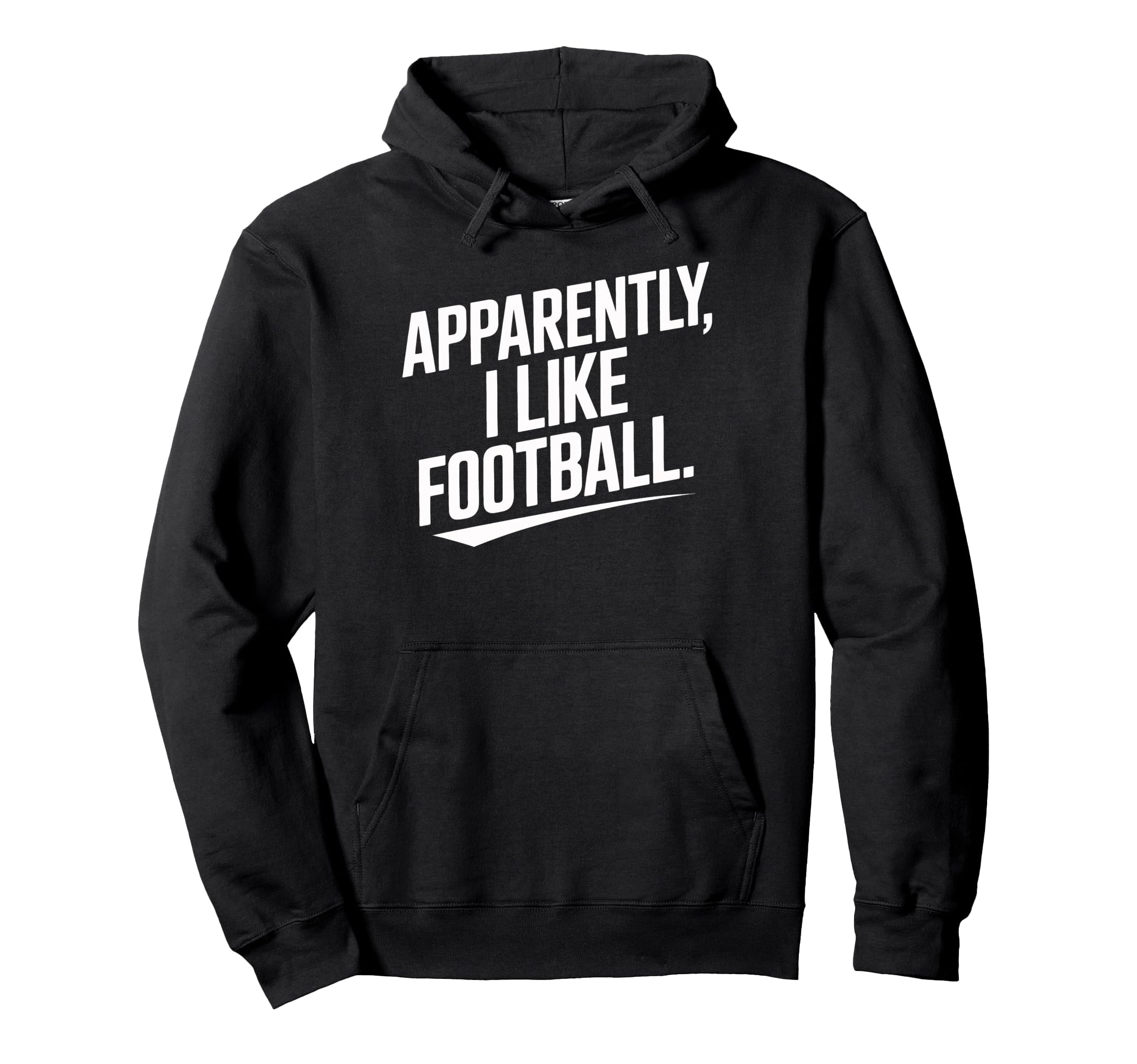 Apparently I Like Football Soccer Hoodie - Novelty Apparel Men Women - T-Shirt, Sweatshirt, Hoodie