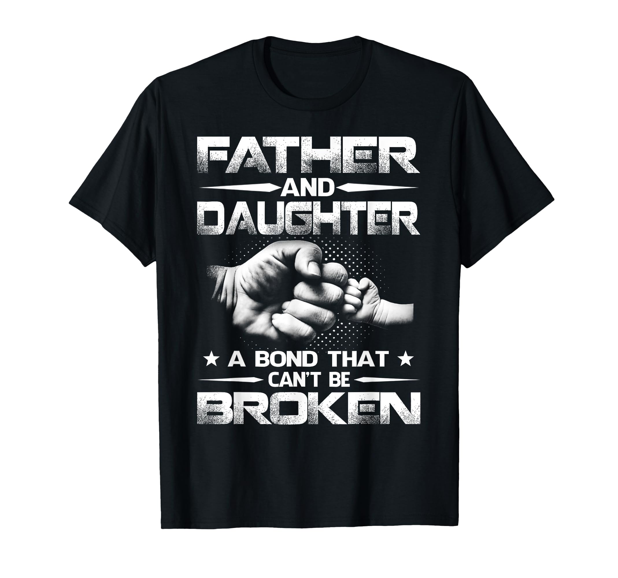 Father And Daughter Bond That Cant T-Shirt - Casual Everyday Wear Unisex - T-Shirt, Sweatshirt, Hoodie