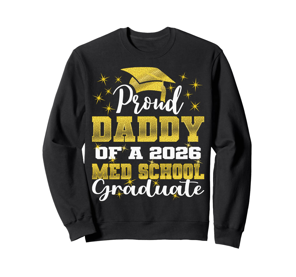 Proud Daddy 2026 Class Med School Sweatshirt - Graphic Print for Adults - T-Shirt, Sweatshirt, Hoodie