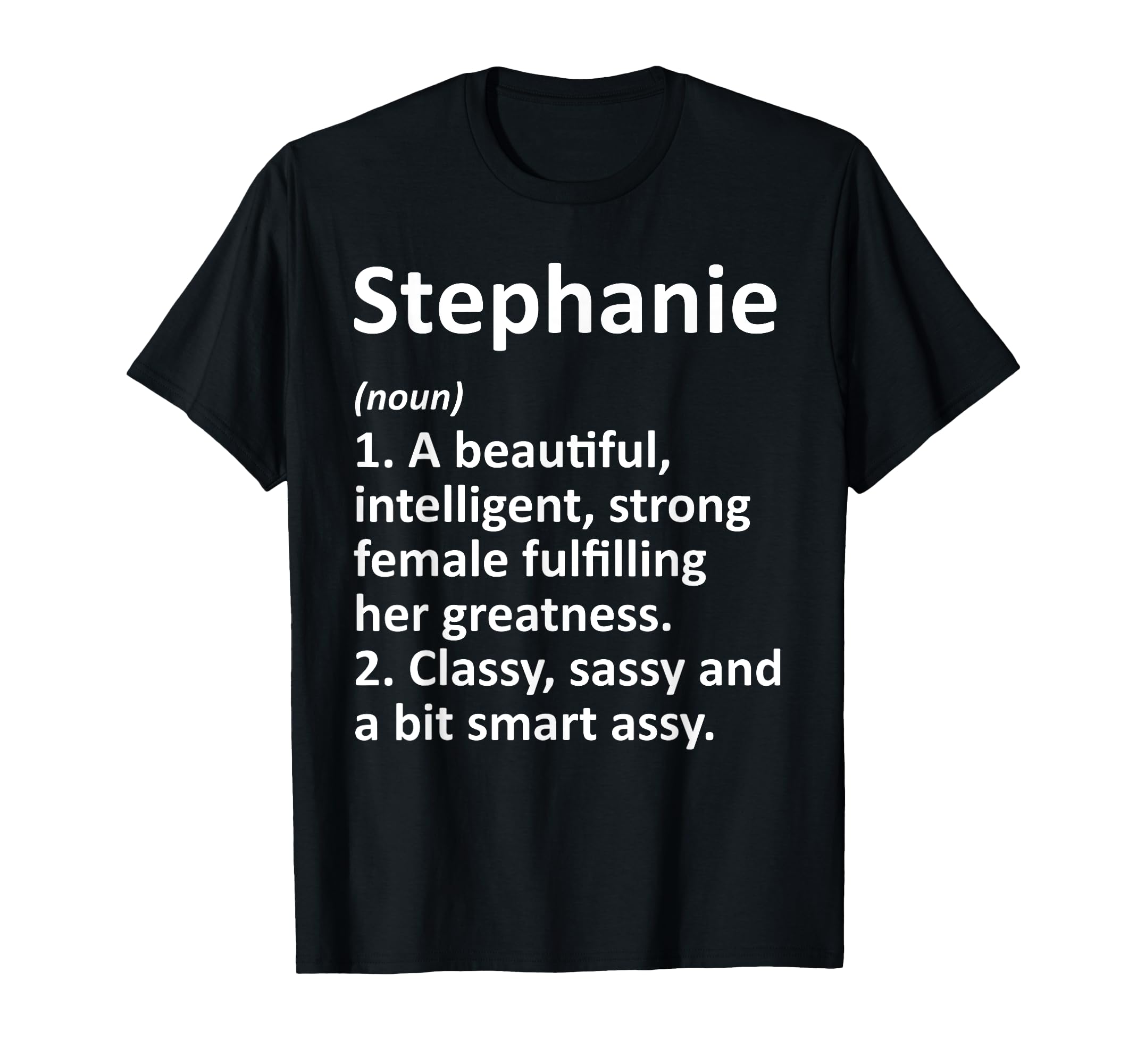 Stephanie Definition Personalized Name T-Shirt - Trendy Graphic for Adults - T-Shirt, Sweatshirt, Hoodie