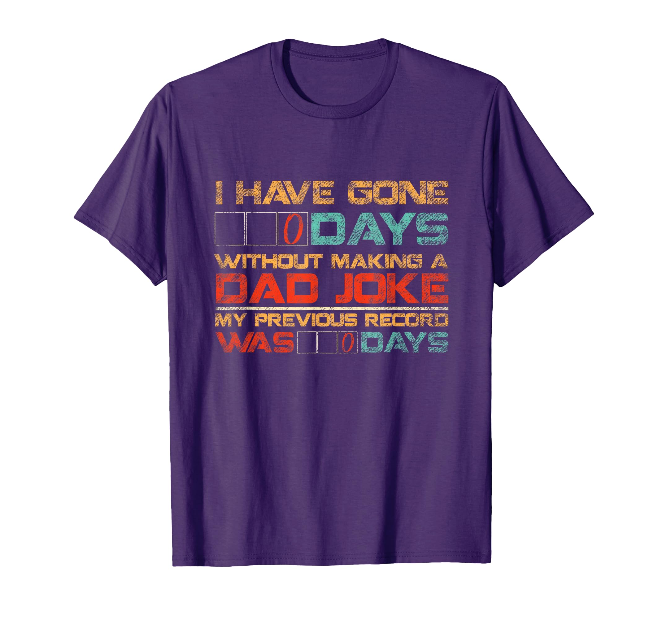 I Have Gone 0 Days Without Making Dad T-Shirt - Unique Graphic for Adults - T-Shirt, Sweatshirt, Hoodie