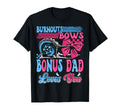 Burnouts Or Bows Bonus Dad Loves You T-Shirt - Custom Art Print for Adults - T-Shirt, Sweatshirt, Hoodie