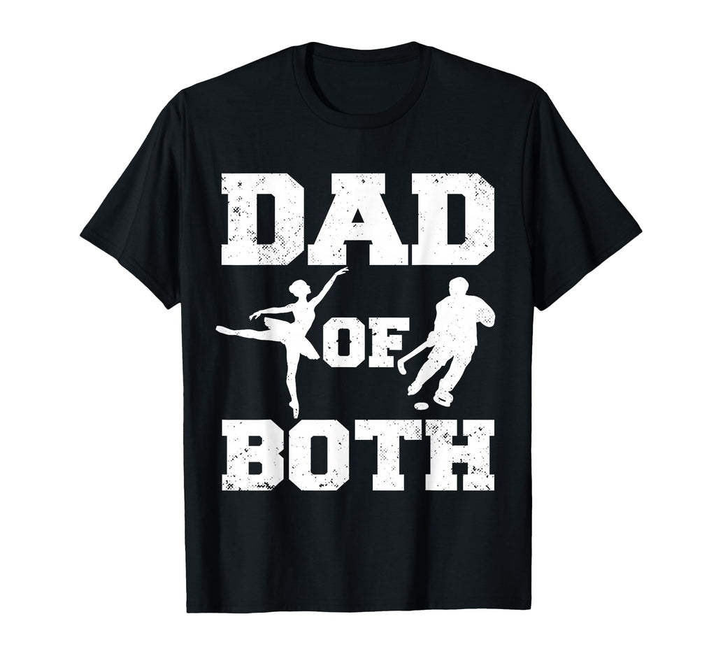 Dad Both Ballet Hockey Funny Dance T-Shirt - Fun Novelty Design Men Women - T-Shirt, Sweatshirt, Hoodie