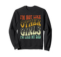 Im Not Like Other Im Like Dad Proud Sweatshirt - Fun Novelty Design Unisex - T-Shirt, Sweatshirt, Hoodie