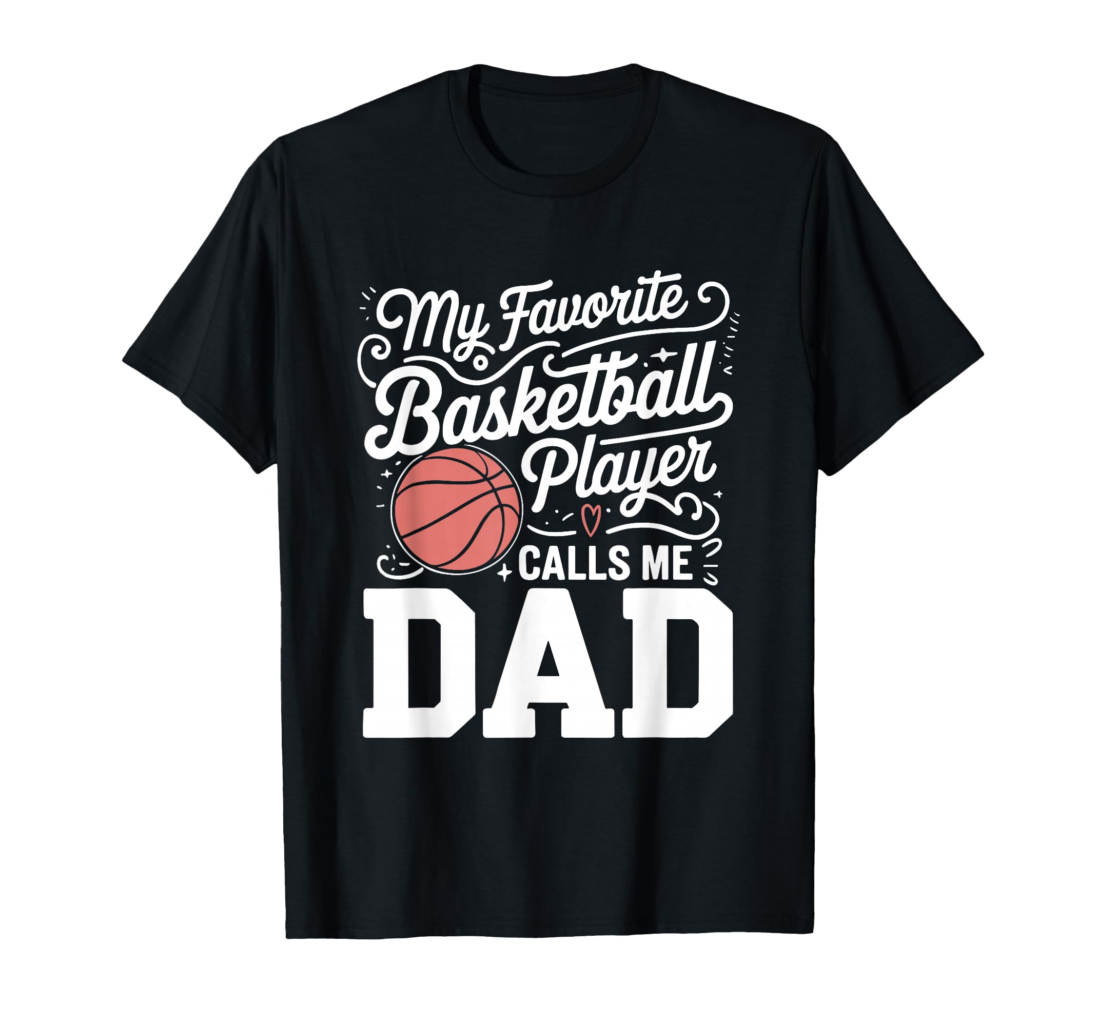 Basketball Dad My Favorite T-Shirt - Custom Art Print for Adults - T-Shirt, Sweatshirt, Hoodie