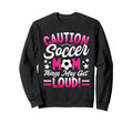 Caution Soccer Mom Things May Get Sweatshirt - Unique Graphic for Adults - T-Shirt, Sweatshirt, Hoodie