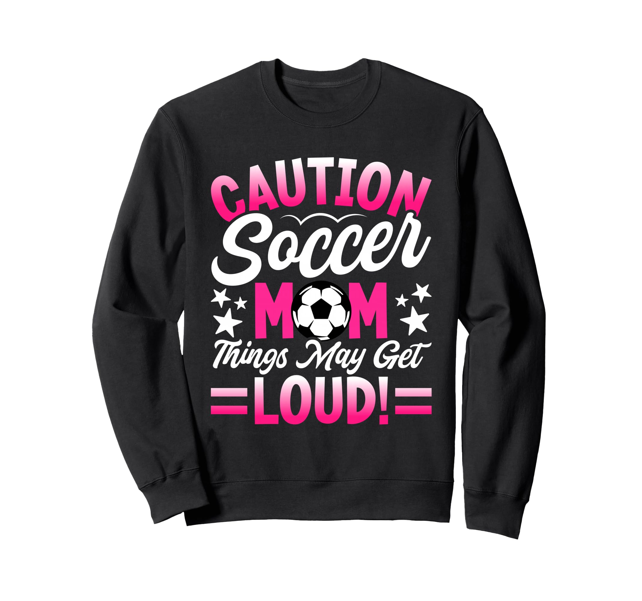 Caution Soccer Mom Things May Get Sweatshirt - Unique Graphic for Adults - T-Shirt, Sweatshirt, Hoodie