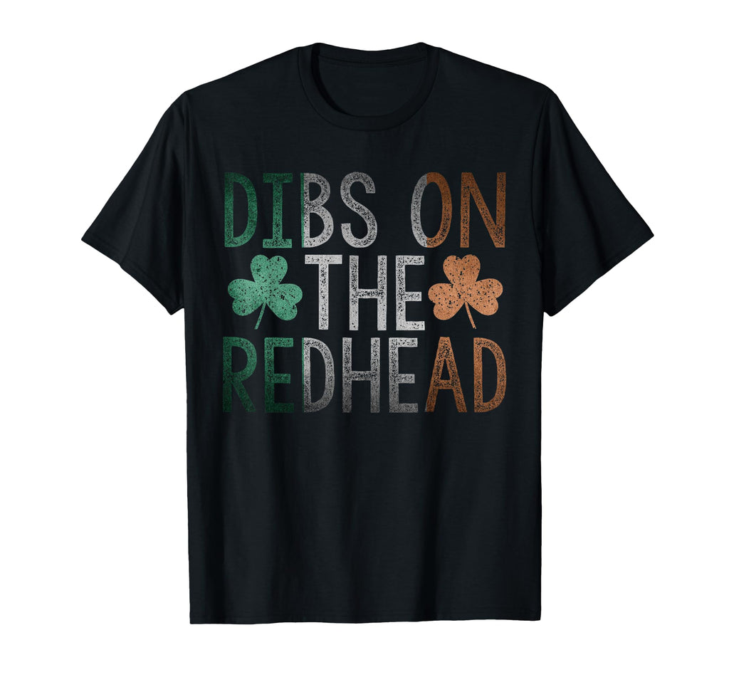 Dibs Redhead Funny St Patrick Day T-Shirt - Novelty Apparel for Adults - T-Shirt, Sweatshirt, Hoodie