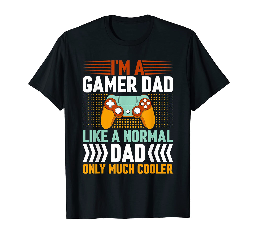 Gamer Dad Like Normal Dad Only Cooler T-Shirt - Trendy Graphic Men Women - T-Shirt, Sweatshirt, Hoodie