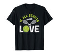 It All Starts Love Tennis Funny Sports T-Shirt - Minimalist Print Unisex - T-Shirt, Sweatshirt, Hoodie