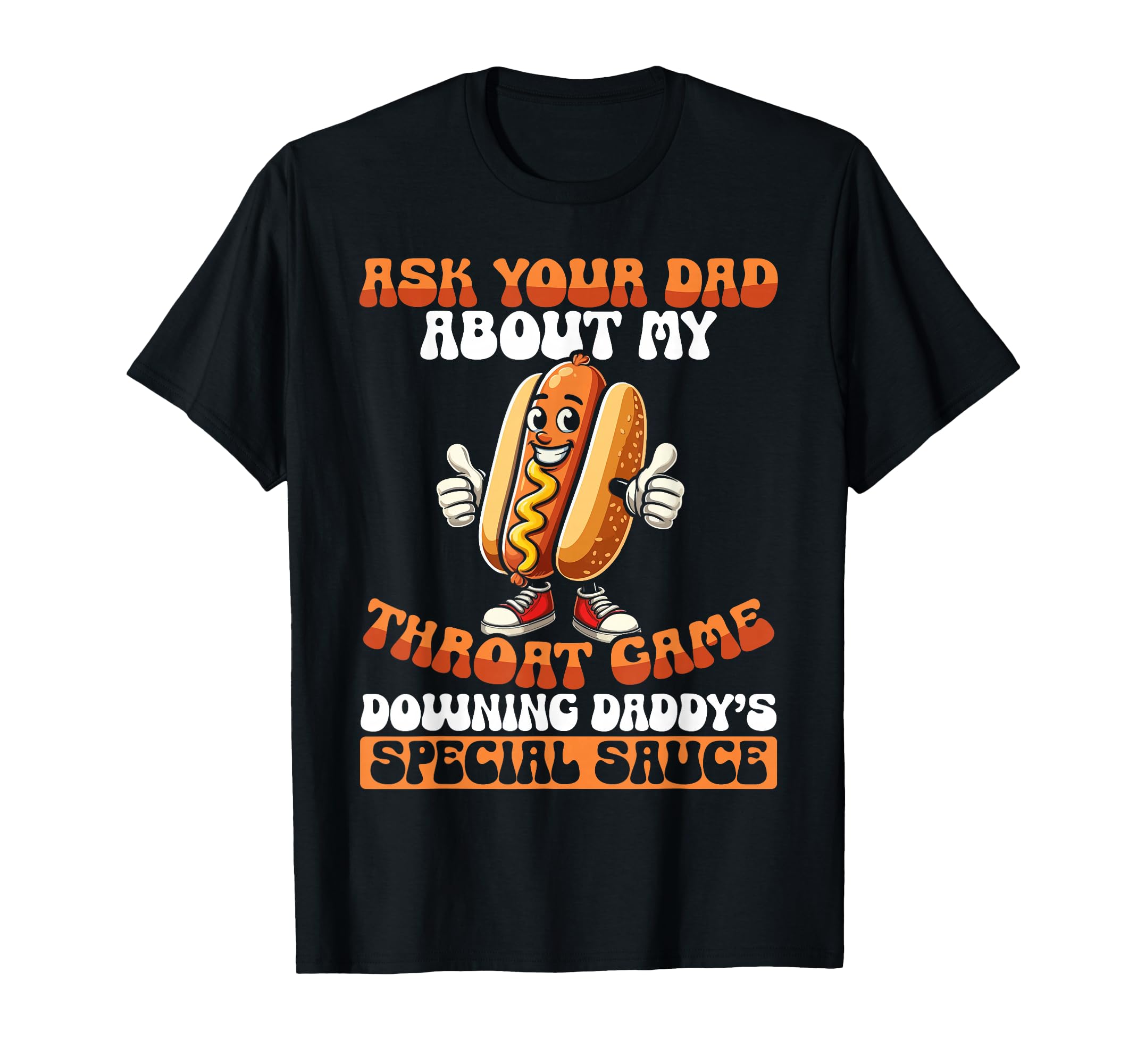 Ask Your Dad About My Throat Game T-Shirt - Minimalist Print Unisex - T-Shirt, Sweatshirt, Hoodie