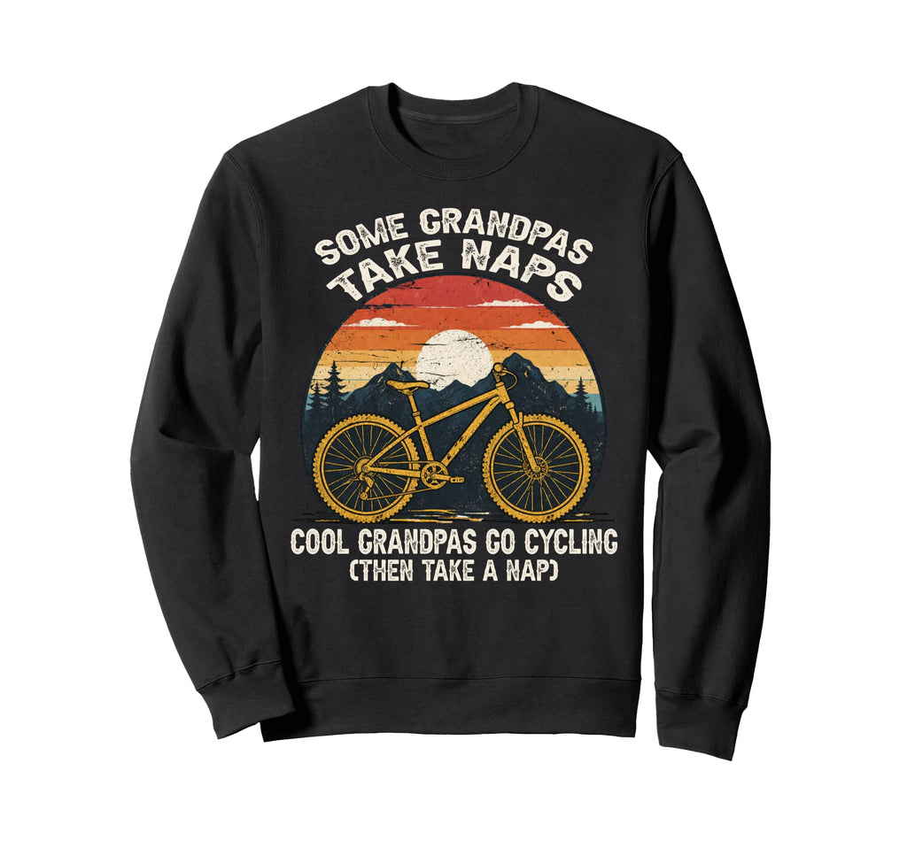 Grandpas Go Cycling Cyclist Grandpa Sweatshirt - Novelty Apparel Men Women - T-Shirt, Sweatshirt, Hoodie