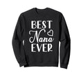 Best Nana Ever Grandma Sweatshirt - Casual Everyday Wear for Adults - T-Shirt, Sweatshirt, Hoodie