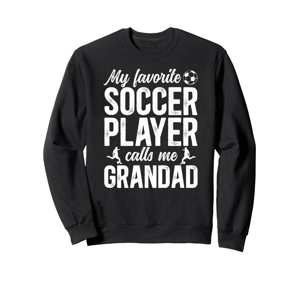 Proud Soccer Grandad Soccer Player Sweatshirt - Graphic Print Men Women - T-Shirt, Sweatshirt, Hoodie