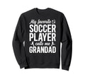 Proud Soccer Grandad Soccer Player Sweatshirt - Graphic Print Men Women - T-Shirt, Sweatshirt, Hoodie