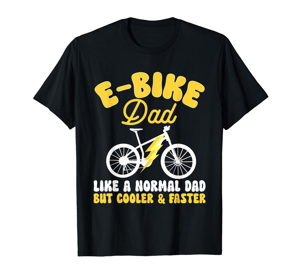 Electric Bike Cycling Biker E Bike Dad T-Shirt - Graphic Print Unisex - T-Shirt, Sweatshirt, Hoodie