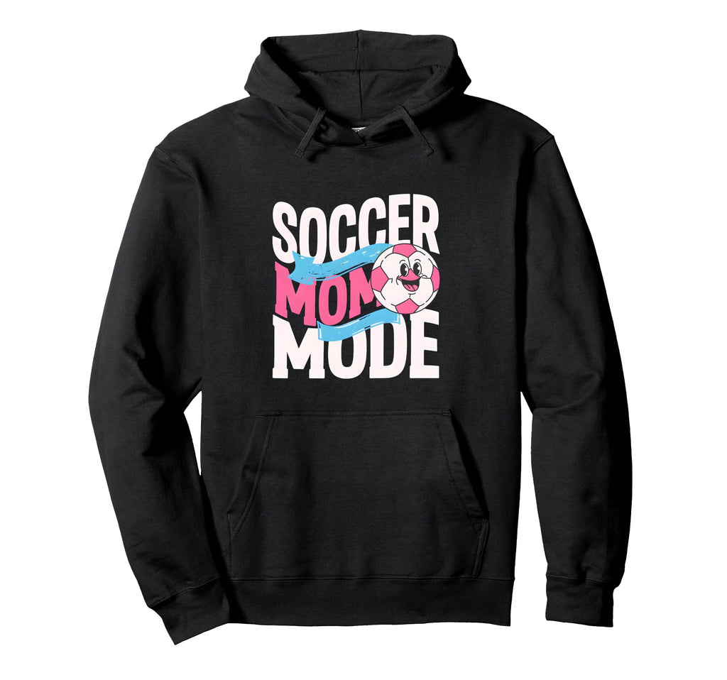 Soccer Mom Mode Proud Sideline Energy Hoodie - Unique Graphic Men Women - T-Shirt, Sweatshirt, Hoodie