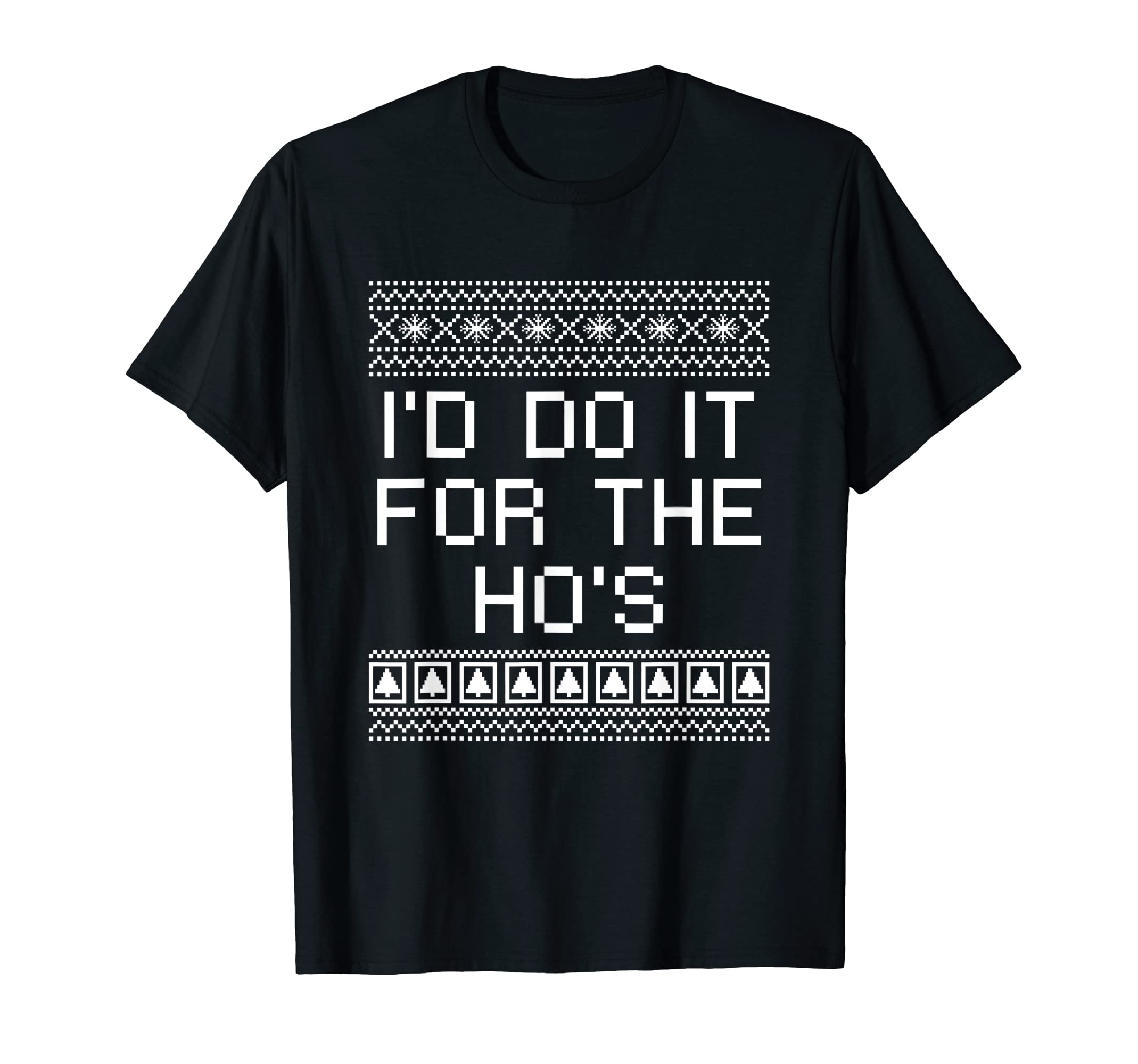 Id Do It Hos Dad Jokes Punchline T-Shirt - Casual Everyday Wear for Adults - T-Shirt, Sweatshirt, Hoodie