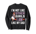 Im Not Like Other Im Like My Dad Sweatshirt - Minimalist Print Unisex - T-Shirt, Sweatshirt, Hoodie