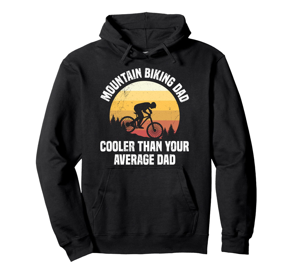 Daddy Mountain Biking Dad Cooler Than Hoodie - Custom Art Print for Adults - T-Shirt, Sweatshirt, Hoodie