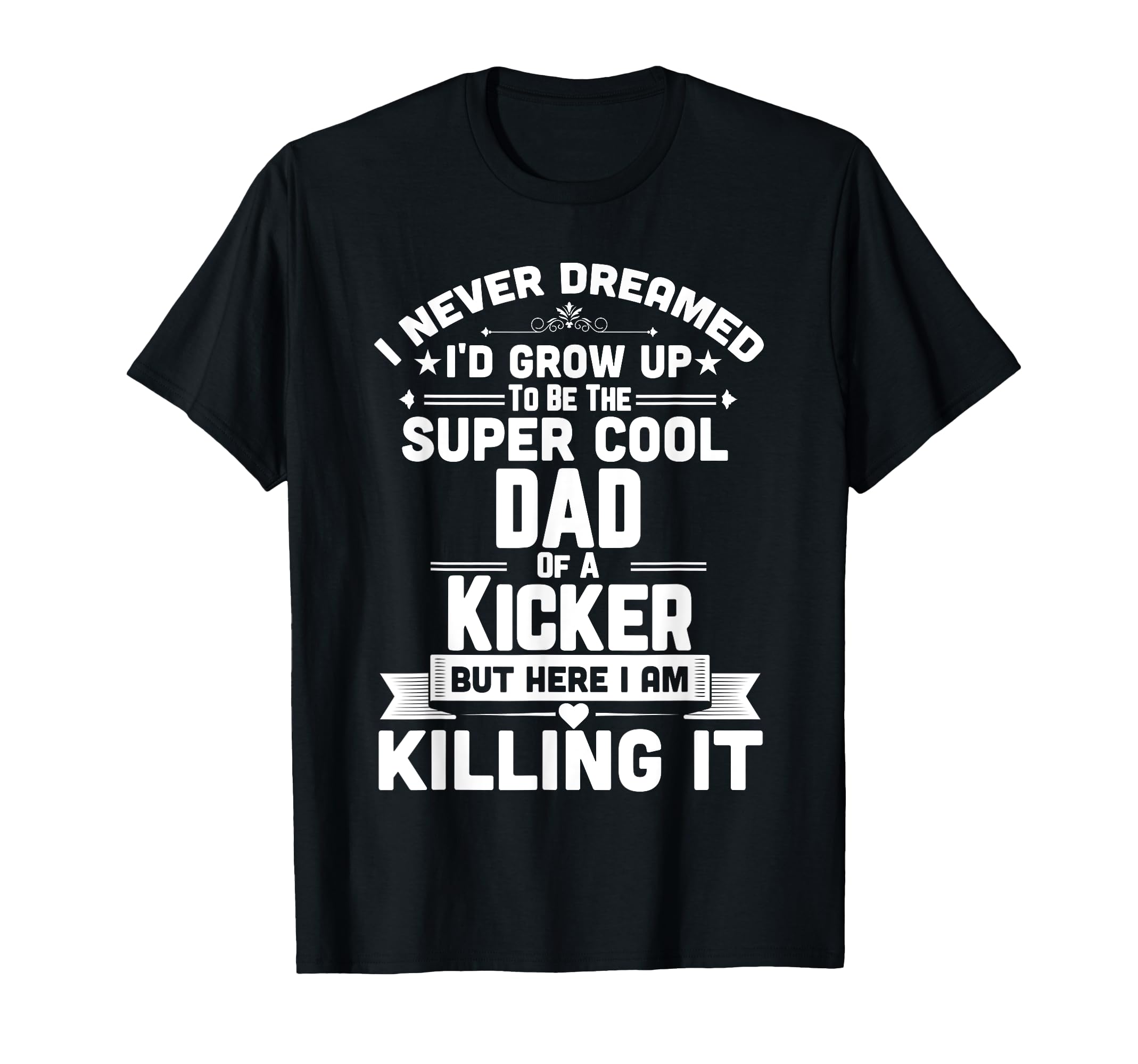 Super Dad Kicker Funny Football Parent T-Shirt - Novelty Apparel Men Women - T-Shirt, Sweatshirt, Hoodie