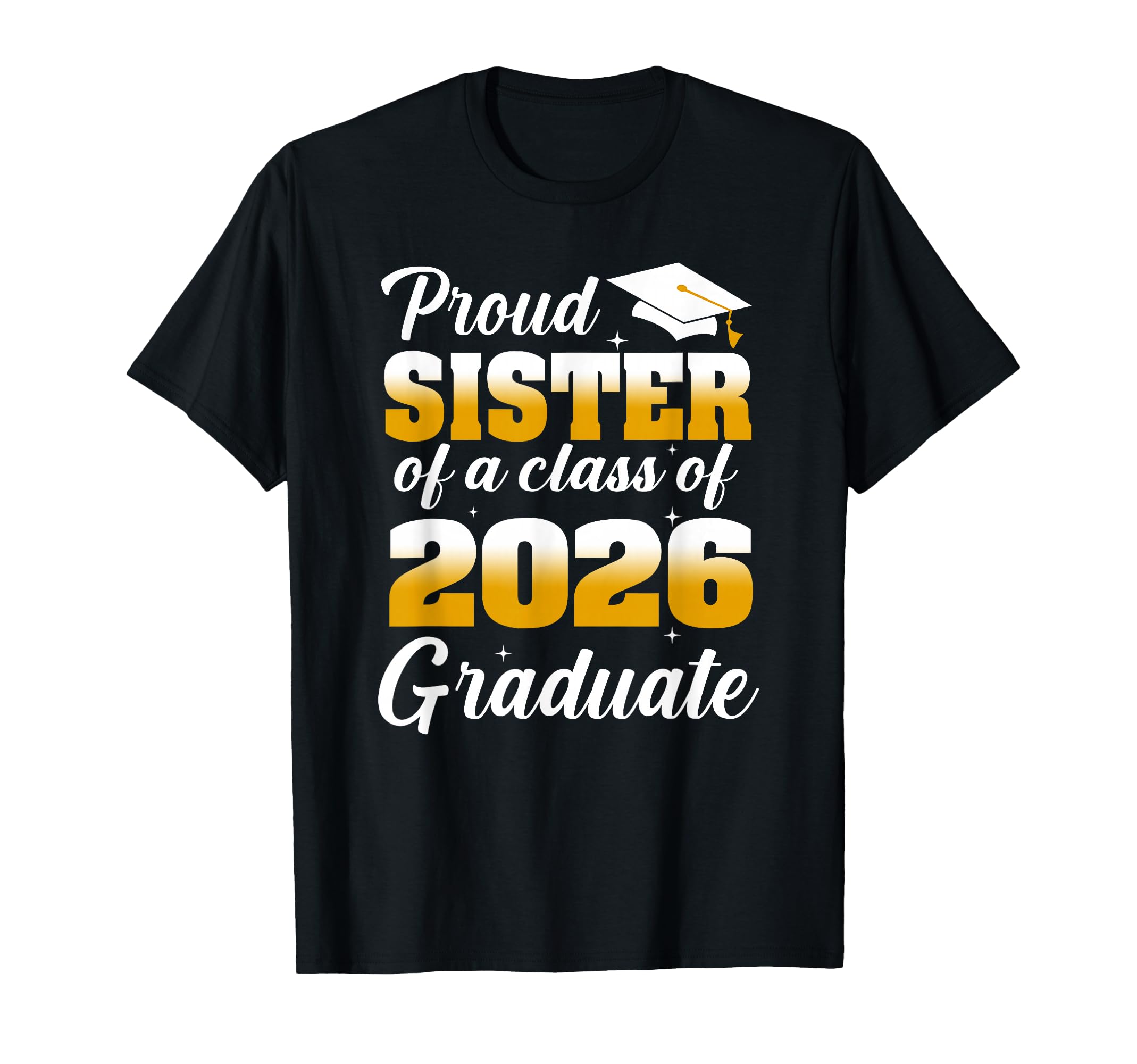 Proud Sister 2026 Graduate T-Shirt - Streetwear Style for Adults - T-Shirt, Sweatshirt, Hoodie