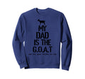 My Dad Is Goat And His Goat Thinks So Sweatshirt - Custom Art Print Unisex - T-Shirt, Sweatshirt, Hoodie