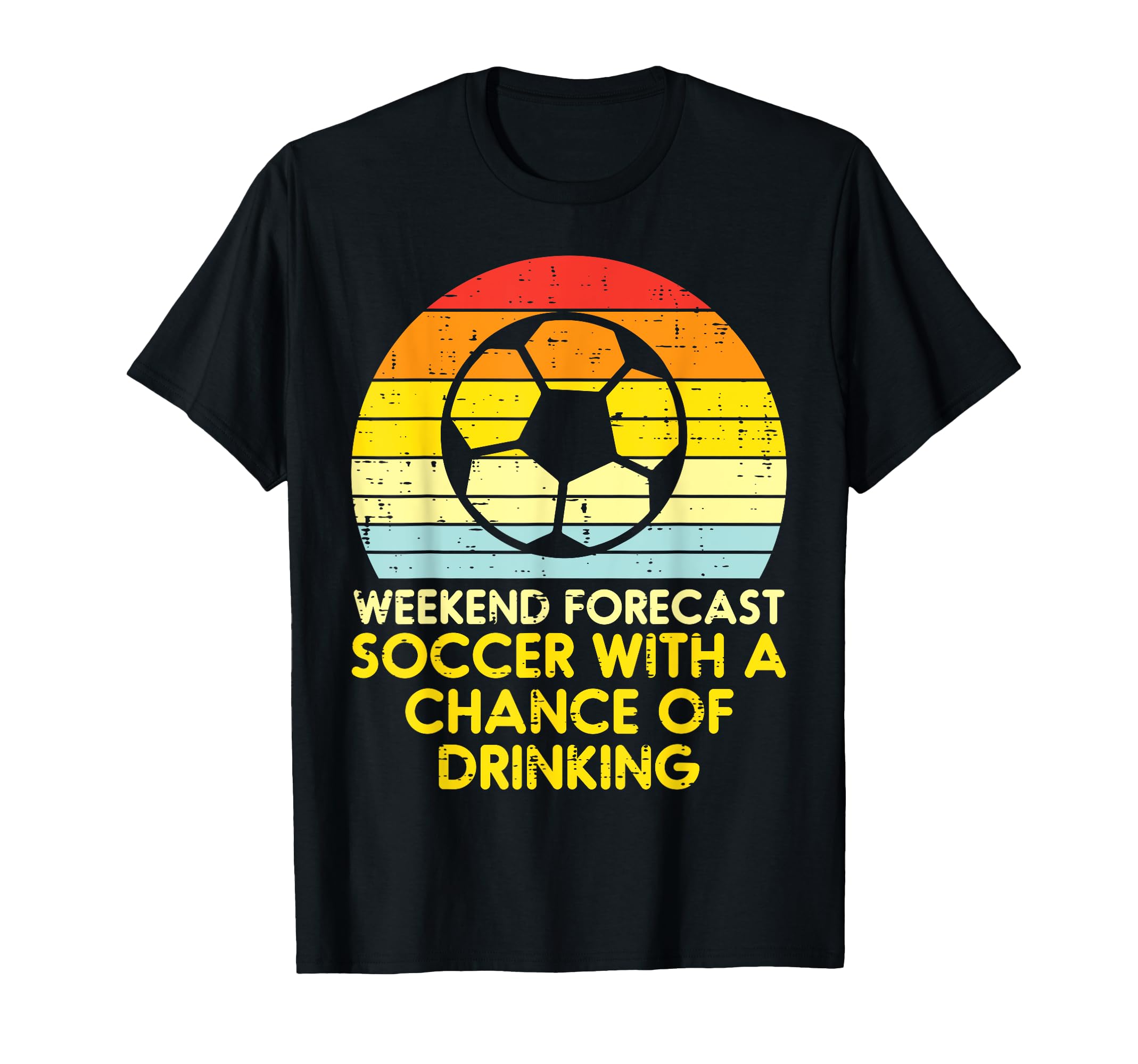 Weekend Forecast Soccer Drinking Football T-Shirt - Novelty Apparel Unisex - T-Shirt, Sweatshirt, Hoodie