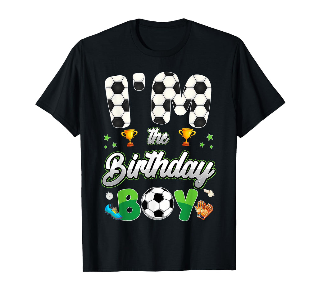 Funny Im Birthday Soccer Theme Family T-Shirt - Custom Art Print Men Women - T-Shirt, Sweatshirt, Hoodie
