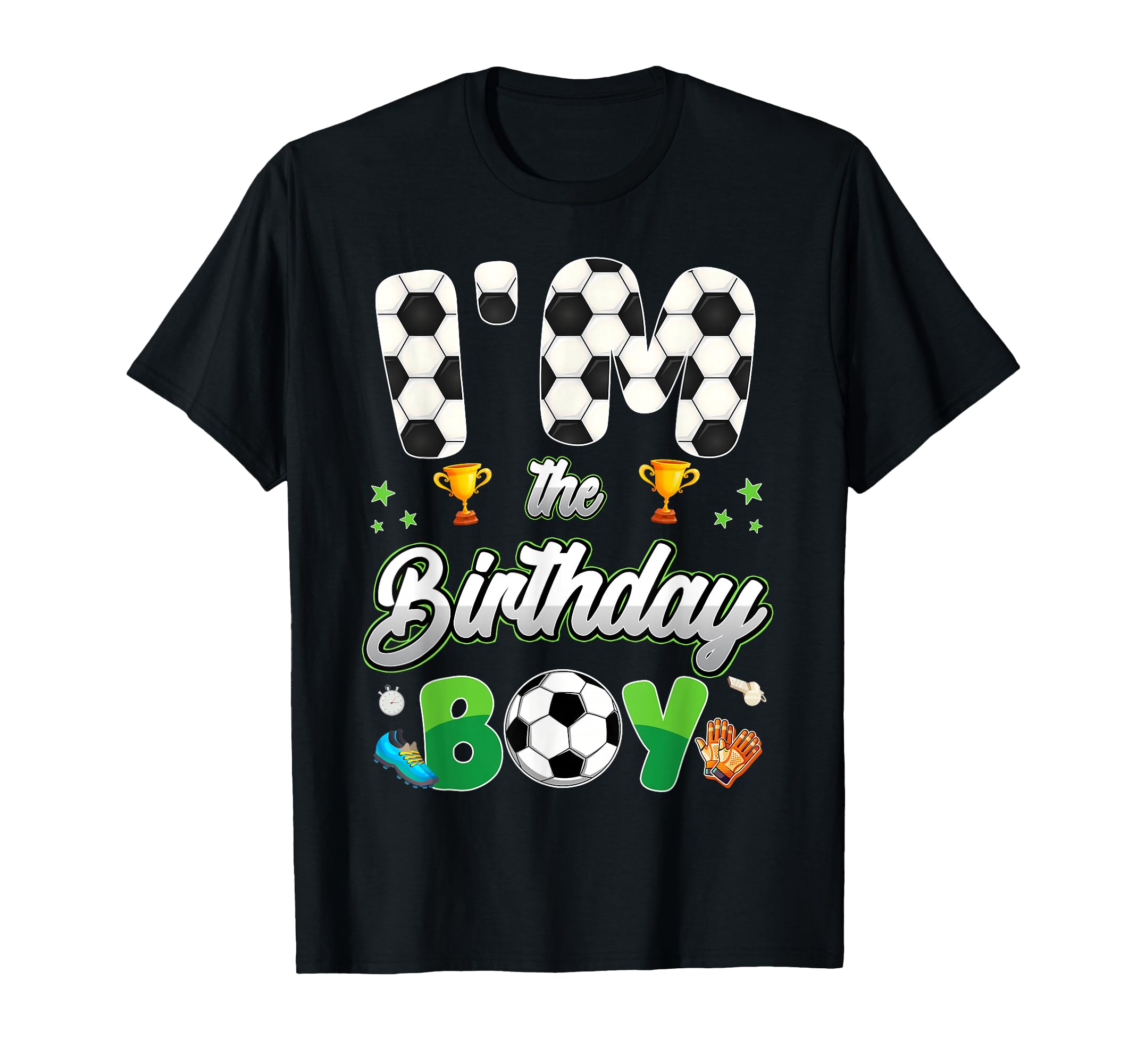 Funny Im Birthday Soccer Theme Family T-Shirt - Custom Art Print Men Women - T-Shirt, Sweatshirt, Hoodie