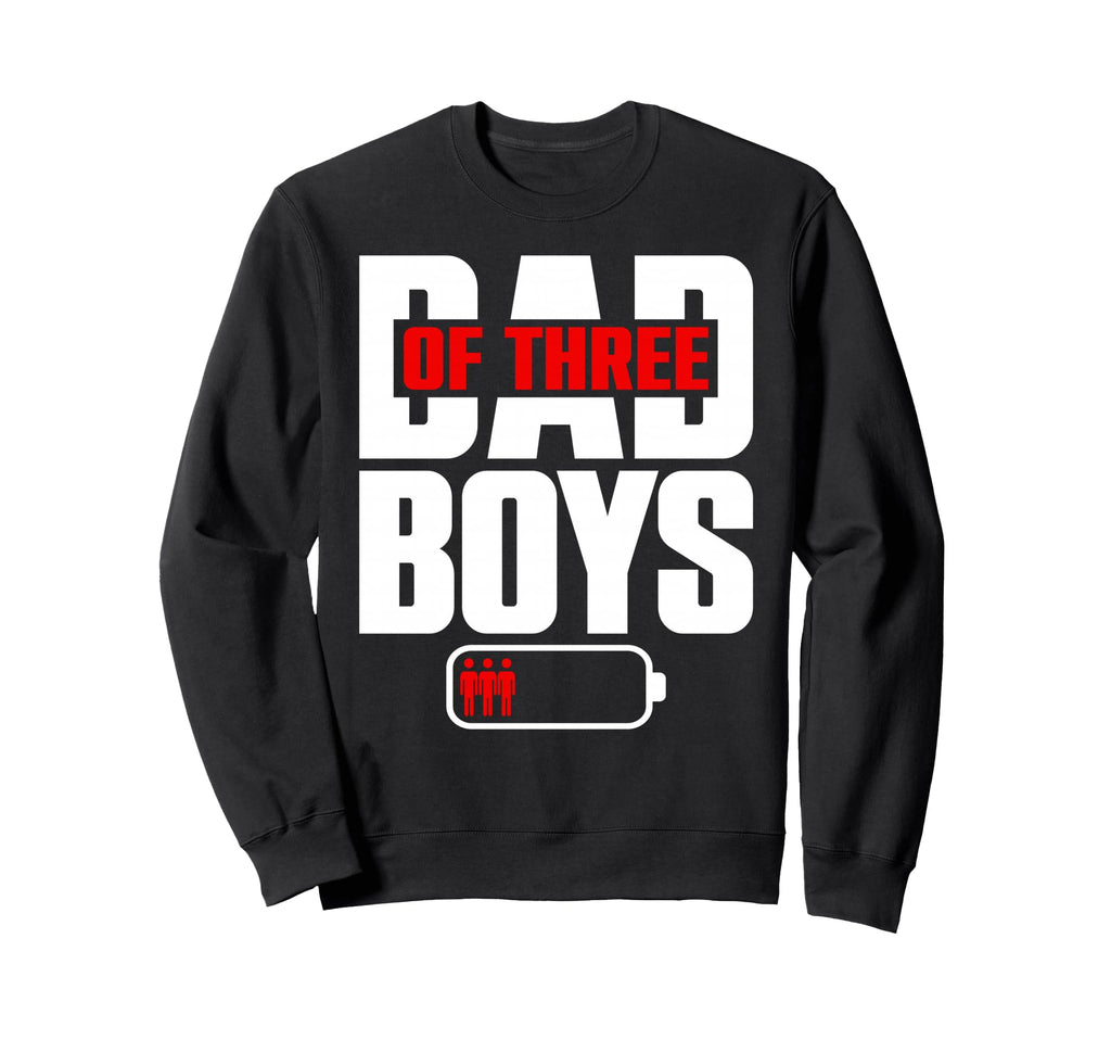 Funny Dad 3 Three Sons Happy Sweatshirt - Custom Art Print Men Women - T-Shirt, Sweatshirt, Hoodie