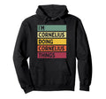 Im Cornelius Doing Cornelius Things Funny Hoodie - Trendy Graphic Unisex - T-Shirt, Sweatshirt, Hoodie