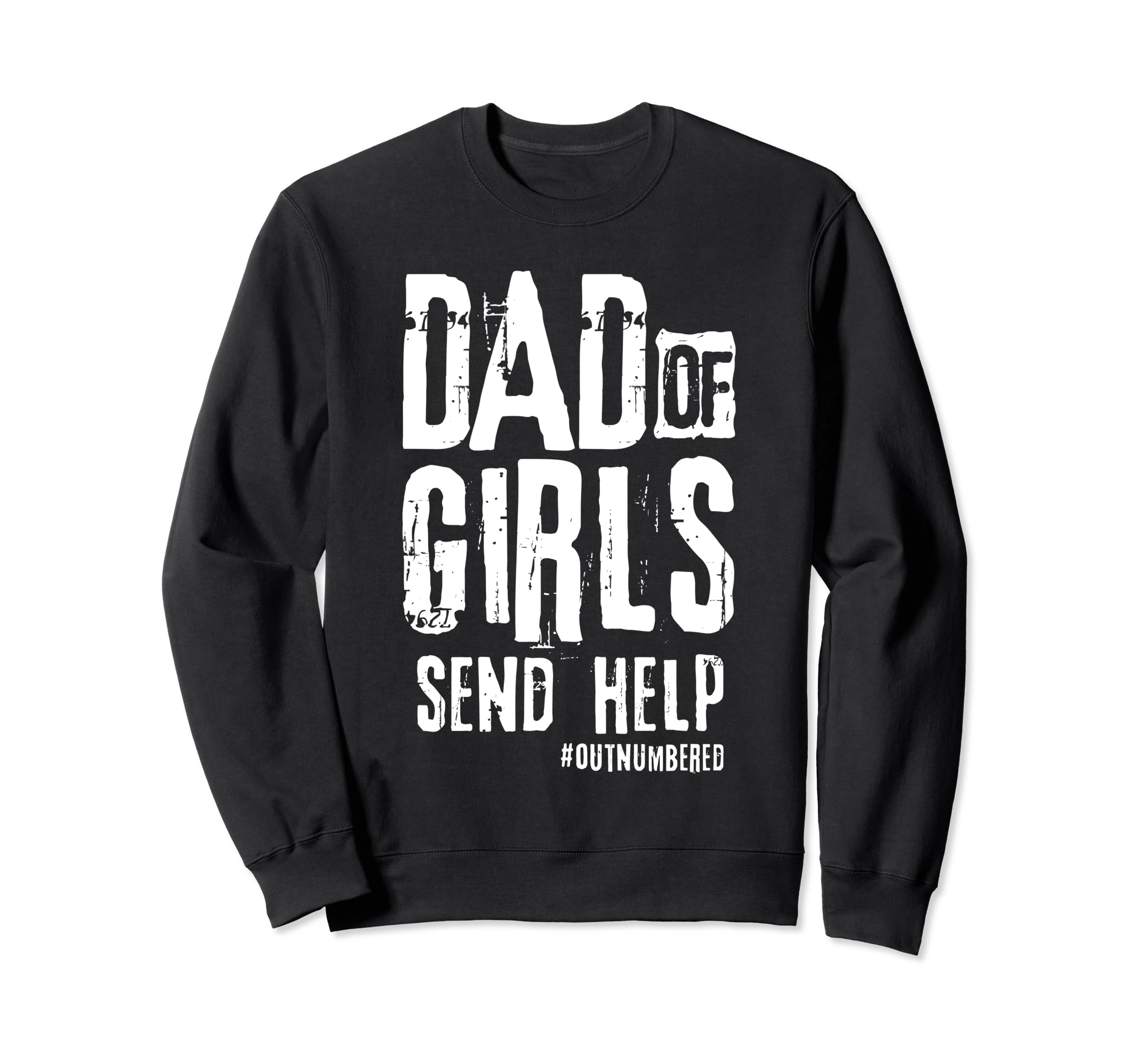 Dad Send Help Sweatshirt - Fun Novelty Design Unisex - T-Shirt, Sweatshirt, Hoodie