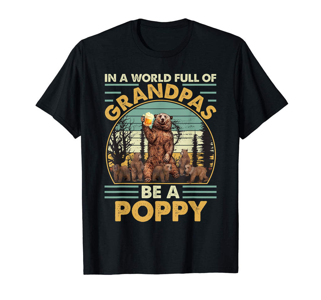 World Full Grandpas Be Poppy Grandpa Bear T-Shirt - Custom Art Print Unisex - T-Shirt, Sweatshirt, Hoodie