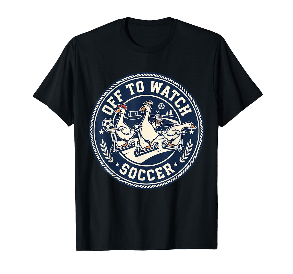 Off To Watch Soccer Silly Goose Funny T-Shirt - Trendy Graphic Men Women - T-Shirt, Sweatshirt, Hoodie