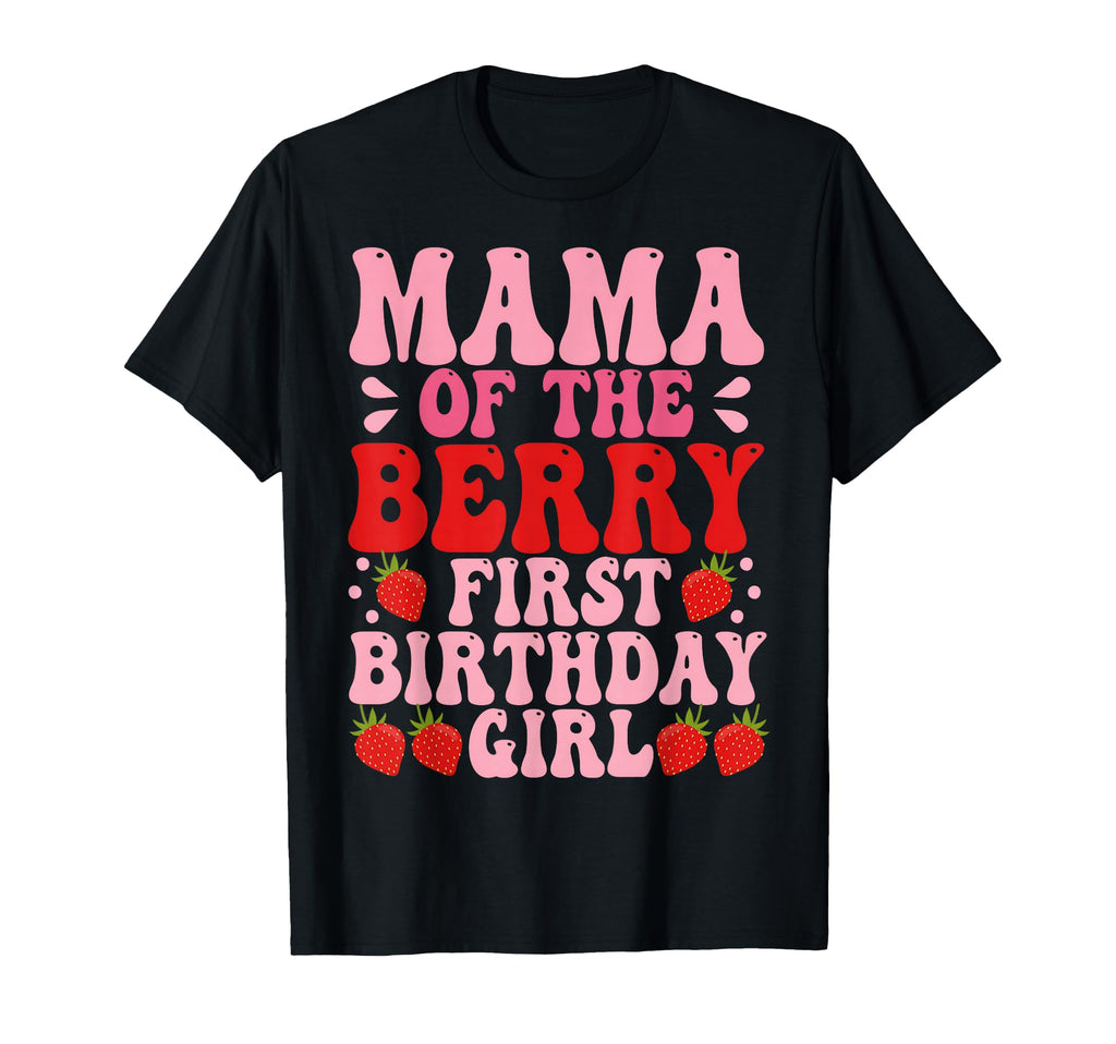 Mama Berry First Birthday Strawberry T-Shirt - Streetwear Style Men Women - T-Shirt, Sweatshirt, Hoodie