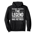 Myth Legend Has Retired Retirement Hoodie - Custom Art Print for Adults - T-Shirt, Sweatshirt, Hoodie